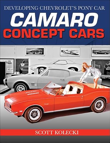 Beispielbild fr Camaro Concept Cars: Developing Chevrolet's Pony Car zum Verkauf von Monster Bookshop