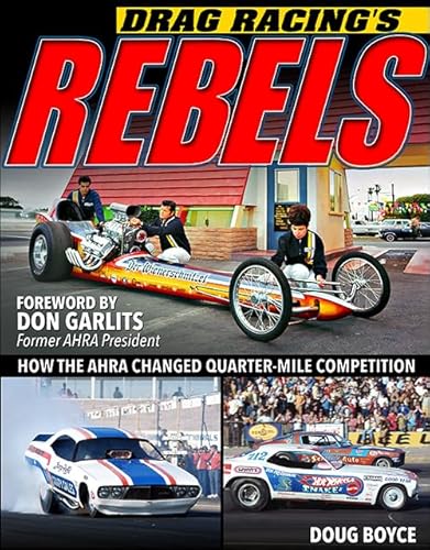 Imagen de archivo de Drag Racing's Rebels: How the Ahra Changed Quarter-mile Competition a la venta por suffolkbooks