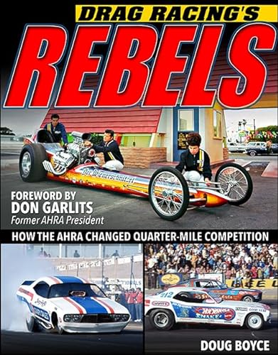 Stock image for Drag Racing's Rebels: How the Ahra Changed Quarter-mile Competition for sale by BooksRun