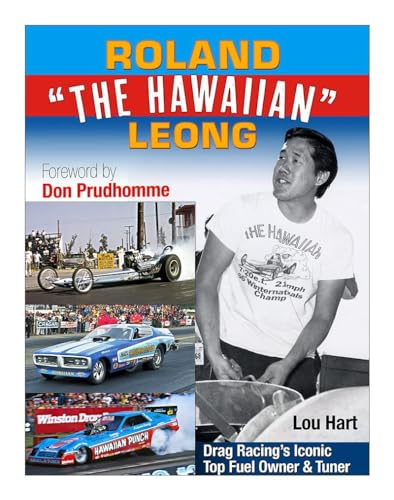 Stock image for Roland Leong "The Hawaiian": Drag Racing  s Iconic Top Fuel Owner & Tuner for sale by BooksRun