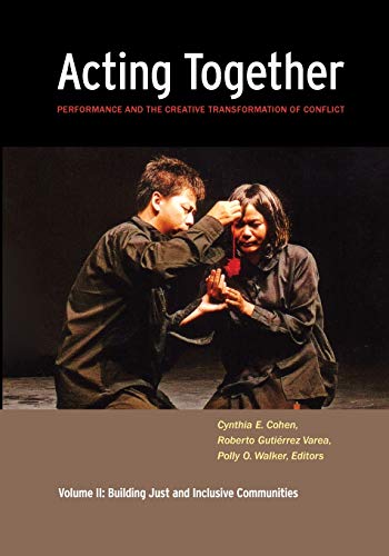 Beispielbild fr Acting Together II: Performance and the Creative Transformation of Conflict Vol. II : Building Just and Inclusive Communities zum Verkauf von Better World Books