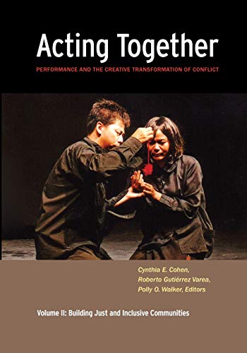 Stock image for Acting Together II: Performance and the Creative Transformation of Conflict Vol. II : Building Just and Inclusive Communities for sale by Better World Books