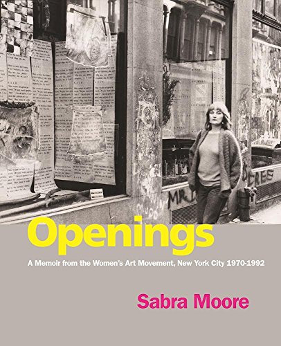 Beispielbild fr Openings : A Memoir from the Women's Art Movement, New York City 1970-1992 zum Verkauf von Better World Books