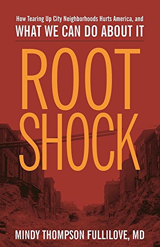 Stock image for Root Shock: How Tearing Up City Neighborhoods Hurts America, And What We Can Do About It for sale by SecondSale