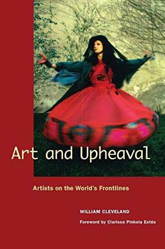 9781613320365: Art and Upheaval: Artists on the World's Frontlines