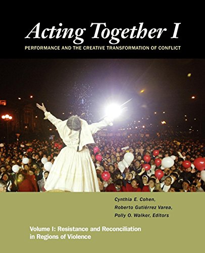 9781613320594: Acting Together I: Performance and the Creative Transformation of Conflict: Resistance and Reconciliation in Regions of Violence