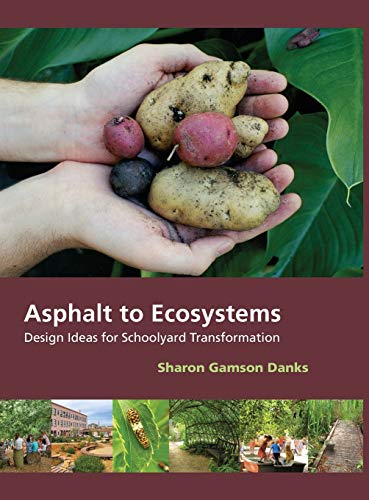 9781613320792: Asphalt to Ecosystems: Design Ideas for Schoolyard Transformation