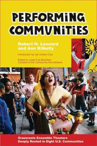 Beispielbild fr Performing Communities Grassroots Ensemble Theaters Deeply Rooted in Eight U.S. Communities zum Verkauf von Revaluation Books