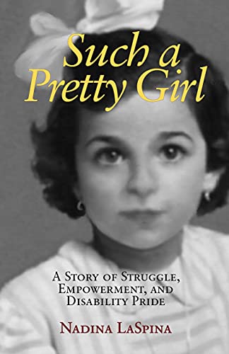 Stock image for Such a Pretty Girl : A Story of Struggle, Empowerment, and Disability Pride for sale by Better World Books