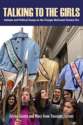 Beispielbild fr Talking to the Girls: Intimate and Political Essays on the Triangle Shirtwaist Factory Fire zum Verkauf von HPB-Red