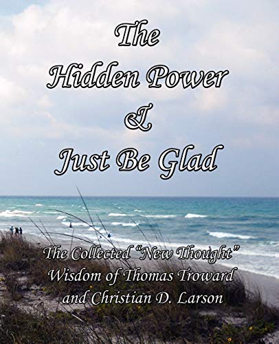 9781613350096: The Hidden Power & Just Be Glad: The Collected 