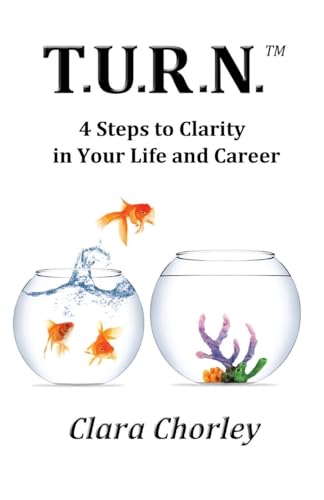 Stock image for T.U.R.N.: 4 Steps to Clarity in Your Life and Career for sale by Hawking Books
