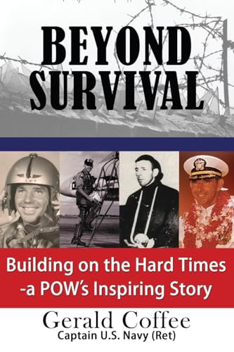 Imagen de archivo de Beyond Survival : Building on the Hard Times - a POW's Inspiring Story a la venta por Better World Books