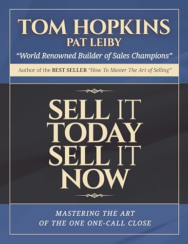9781613396698: Sell it Today, Sell it Now: Mastering the Art of the One-Call Close