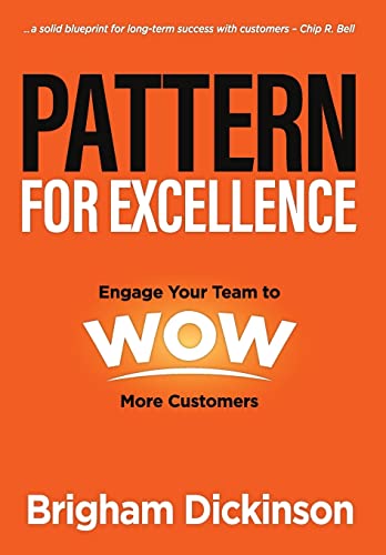 Beispielbild fr Pattern for Excellence: Engage Your Team to WOW More Customers zum Verkauf von -OnTimeBooks-