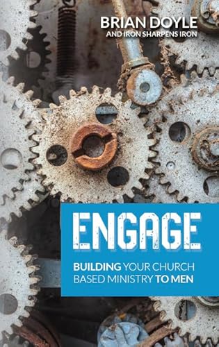Stock image for Engage : Men Changing the World Through the Local Church for sale by Better World Books