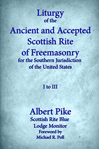 9781613422014: Liturgy of the Ancient and Accepted Scottish Rite of Freemasonry for the Southern jurisdiction of the united states: I to III