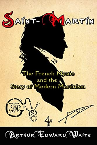 Imagen de archivo de Saint-Martin: The French Mystic and the Story of Modern Martinism a la venta por THE SAINT BOOKSTORE