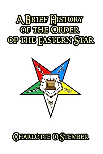 Beispielbild fr A Brief History of the Order of the Eastern Star zum Verkauf von Russell Books