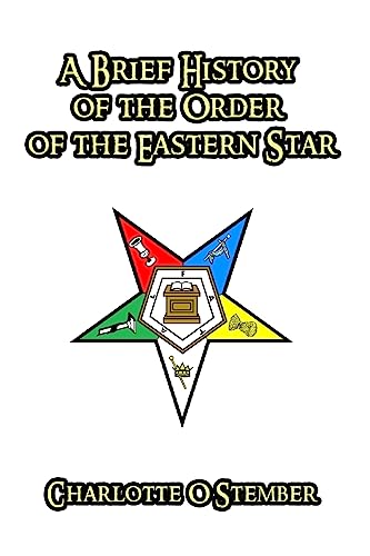 Stock image for A Brief History of the Order of the Eastern Star for sale by Russell Books