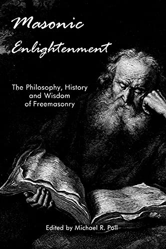 Stock image for Masonic Enlightenment: The Philosophy, History and Wisdom of Freemasonry for sale by GF Books, Inc.