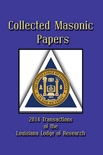 Imagen de archivo de Collected Masonic Papers - 2014 Transactions of the Louisiana Lodge of Research a la venta por Lucky's Textbooks