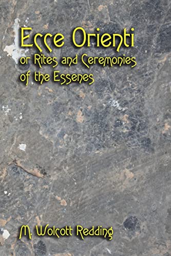 Stock image for Ecce Orienti or Rites and Ceremonies of the Essenes for sale by Lucky's Textbooks