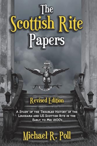 Stock image for The Scottish Rite Papers: A Study of the Troubled History of the Louisiana and US Scottish Rite in the Early to Mid 1800's for sale by Russell Books