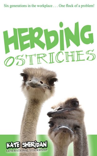 Imagen de archivo de Herding Ostriches : Six Generations in the Workplace. One Flock of a Problem! a la venta por Better World Books