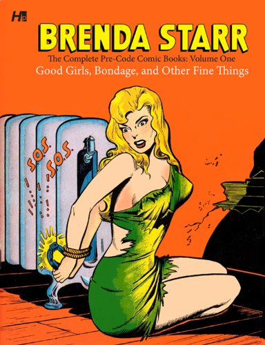 

Brenda Starr: The Complete Pre-Code Comic Books: Volume One. Good Girls, Bondage, and Other Fine Things