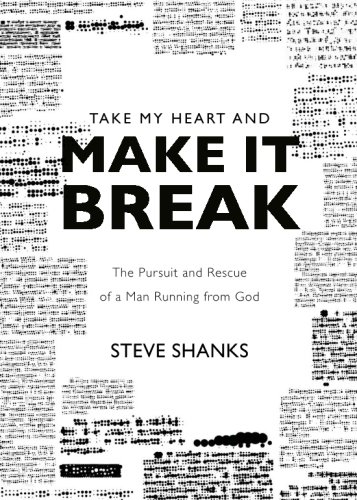 9781613467480: Take My Heart and Make It Break: The Pursuit and Rescue of a Man Running from God