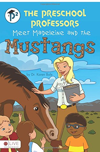 The Preschool Professors Meet Madeleine and the Mustangs (9781613468036) by Dr. Karen Bale