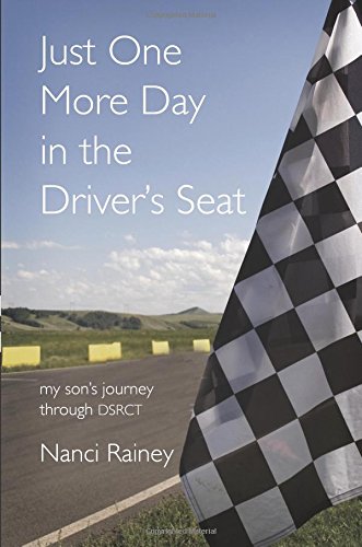 Stock image for Just One More Day in the Driver's Seat : My Son's Journey through DSRCT for sale by Better World Books