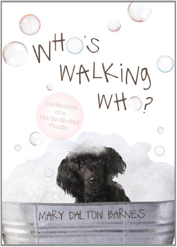 Imagen de archivo de Who's Walking Who?: Confessions of a Not-So-Spoiled Poodle a la venta por ThriftBooks-Atlanta