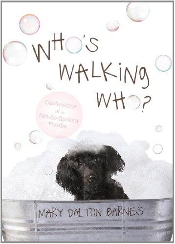 Stock image for Who's Walking Who?: Confessions of a Not-So-Spoiled Poodle for sale by ThriftBooks-Atlanta