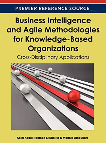 Stock image for Business Intelligence and Agile Methodologies for Knowledge-Based Organizations: Cross-Disciplinary Applications (Advances in Business Information Systems and Analytics) for sale by WorldofBooks