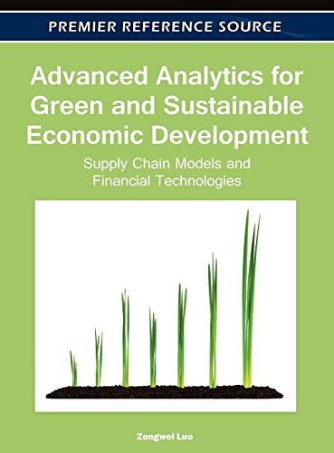 Stock image for Advanced Analytics for Green and Sustainable Economic Development: Supply Chain Models and Financial Technologies for sale by Ria Christie Collections