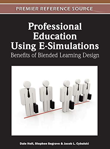 Imagen de archivo de PROFESSIONAL EDUCATION USING E SIMULATIONS BENEFITS OF BLENDED LEARNING DESIGN a la venta por Basi6 International