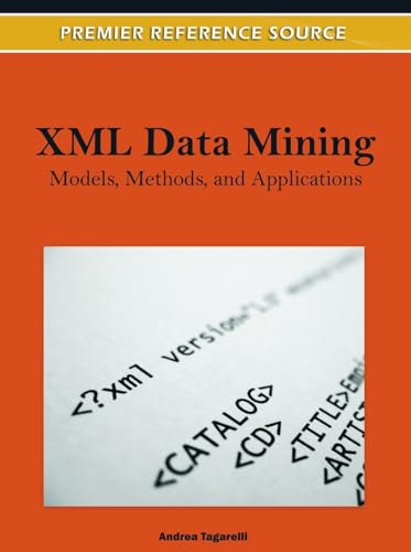 9781613503560: XML Data Mining: Models, Methods, and Applications (Advances in Data Mining and Database Management)