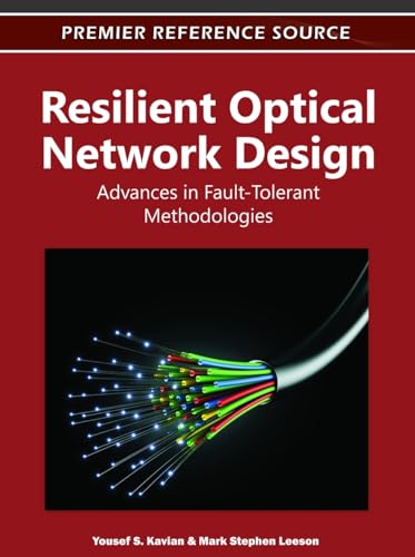 9781613504260: Resilient Optical Network Design: Advances in Fault-Tolerant Methodologies
