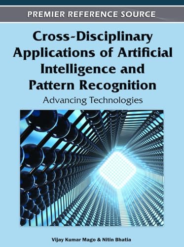 9781613504291: Cross-Disciplinary Applications of Artificial Intelligence and Pattern Recognition: Advancing Technologies