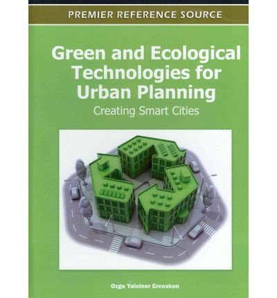 9781613504550: Green and Ecological Technologies for Urban Planning: Creating Smart Cities (Advances in Environmental Engineering and Green Technologies)