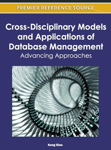 Cross-Disciplinary Models and Applications of Database Management: Advancing Approaches (9781613504710) by Siau, Keng