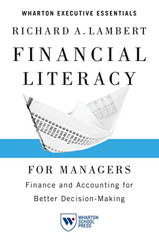 Imagen de archivo de Financial Literacy for Managers: Finance and Accounting for Better Decision-Making (Wharton Executive Essentials) a la venta por BooksRun