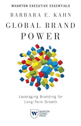 9781613630266: Global Brand Power: Leveraging Branding for Long-Term Growth (Wharton Executive Essentials)