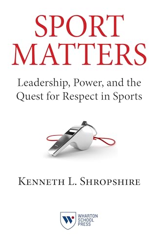 Imagen de archivo de Sport Matters: Leadership, Power, and the Quest for Respect in Sports a la venta por BooksRun
