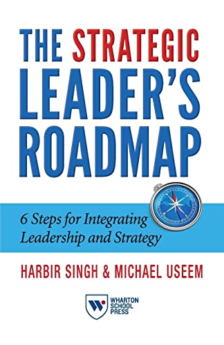 Imagen de archivo de The Strategic Leader's Roadmap: 6 Steps for Integrating Leadership and Strategy a la venta por SecondSale