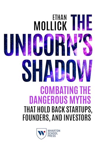 Beispielbild fr The Unicorn's Shadow: Combating the Dangerous Myths that Hold Back Startups, Founders, and Investors zum Verkauf von WorldofBooks