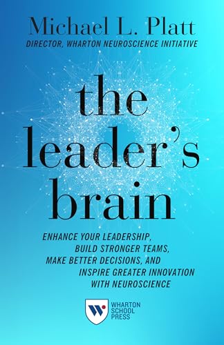 9781613630990: The Leader's Brain: Enhance Your Leadership, Build Stronger Teams, Make Better Decisions, and Inspire Greater Innovation with Neuroscience
