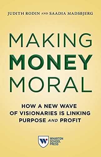 Imagen de archivo de Making Money Moral: How a New Wave of Visionaries Is Linking Purpose and Profit a la venta por ThriftBooks-Dallas